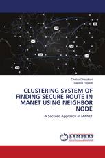 CLUSTERING SYSTEM OF FINDING SECURE ROUTE IN MANET USING NEIGHBOR NODE