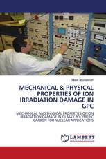 MECHANICAL & PHYSICAL PROPERTIES OF ION IRRADIATION DAMAGE IN GPC