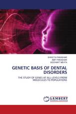 GENETIC BASIS OF DENTAL DISORDERS