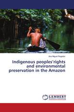 Indigenous peoples’rights and environmental preservation in the Amazon