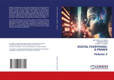 DIGITAL EVERYTHING: A PRIMER Volume 2