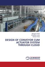 DESIGN OF CONVEYOR CUM ACTUATOR SYSTEM THROUGH CLOUD