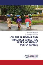 CULTURAL NORMS AND PRACTICES AFFECTING GIRLS’ ACADEMIC PERFORMANCE