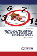 KNOWLEDGE AND DISPOSAL PRACTICE OF UNUSED AND EXPIRED MEDICINES