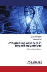 DNA profiling advances in forensic odontology