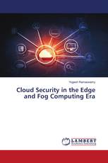 Cloud Security in the Edge and Fog Computing Era