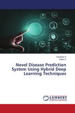 Novel Disease Prediction System Using Hybrid Deep Learning Techniques