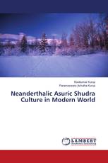 Neanderthalic Asuric Shudra Culture in Modern World