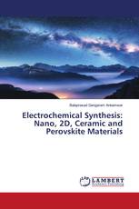 Electrochemical Synthesis: Nano, 2D, Ceramic and Perovskite Materials