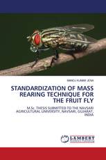 STANDARDIZATION OF MASS REARING TECHNIQUE FOR THE FRUIT FLY