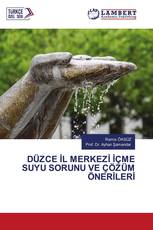 DÜZCE İL MERKEZİ İÇME SUYU SORUNU VE ÇÖZÜM ÖNERİLERİ
