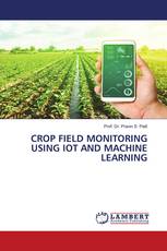 CROP FIELD MONITORING USING IOT AND MACHINE LEARNING