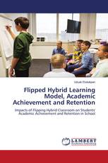 Flipped Hybrid Learning Model, Academic Achievement and Retention