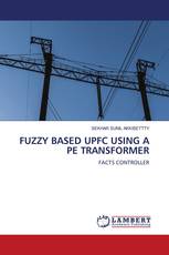 FUZZY BASED UPFC USING A PE TRANSFORMER