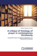 A critique of theology of prayer in contemporary Christianity