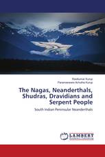 The Nagas, Neanderthals, Shudras, Dravidians and Serpent People
