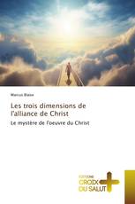 Les trois dimensions de l'alliance de Christ