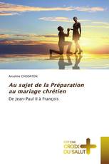 Au sujet de la Préparation au mariage chrétien