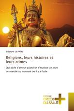 Religions, leurs histoires et leurs crimes