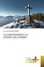 LE CHRISTIANISME A LA CROISEE DES CHEMINS