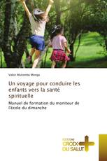 Un voyage pour conduire les enfants vers la santé spirituelle