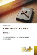 S’ABREUVER A LA SOURCE Tome 2