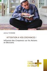 ATTENTION A VOS CROYANCES !