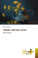 DONNE-MOI MA FLEUR