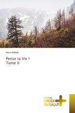 Pense ta Vie ! Tome II