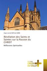 Révélation des Saints et Saintes sur la Passion du CHRIST