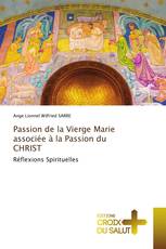 Passion de la Vierge Marie associée à la Passion du CHRIST
