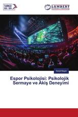 Espor Psi̇koloji̇si̇: Psi̇koloji̇k Sermaye ve Akiş Deneyi̇mi̇