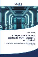 H.Shayxov va A.Azimov asarlarida ilmiy-fantastika janri ifodasi