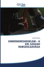 EMBERKERESKEDELEM – A XXI. SZÁZAD RABSZOLGASÁGA