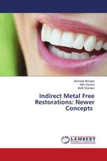 Indirect Metal Free Restorations: Newer Concepts