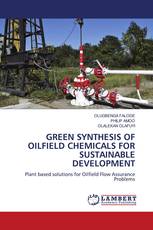 GREEN SYNTHESIS OF OILFIELD CHEMICALS FOR SUSTAINABLE DEVELOPMENT