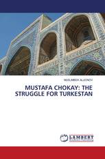 MUSTAFA CHOKAY: THE STRUGGLE FOR TURKESTAN