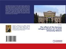 The effect of the German refugee scholars on Turkish University Reform