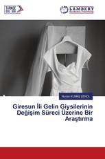 Giresun İli Gelin Giysilerinin Değişim Süreci Üzerine Bir Araştırma