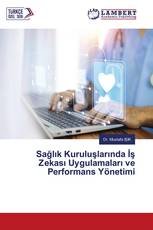 Sağlık Kuruluşlarında İş Zekası Uygulamaları ve Performans Yönetimi