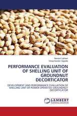 PERFORMANCE EVALUATION OF SHELLING UNIT OF GROUNDNUT DECORTICATOR