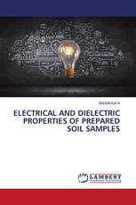 ELECTRICAL AND DIELECTRIC PROPERTIES OF PREPARED SOIL SAMPLES