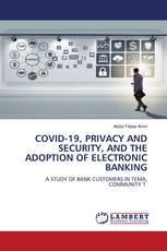 COVID-19, PRIVACY AND SECURITY, AND THE ADOPTION OF ELECTRONIC BANKING