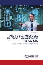 HARD TO SEE IMPOSSIBLE TO IGNORE MANAGEMENT BEHAVIORS