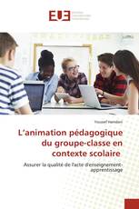 L’animation pédagogique du groupe-classe en contexte scolaire