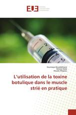 L’utilisation de la toxine botulique dans le muscle strié en pratique