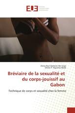 Bréviaire de la sexualité et du corps-jouissif au Gabon