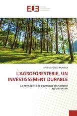 L'AGROFORESTERIE, UN INVESTISSEMENT DURABLE