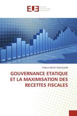 GOUVERNANCE ETATIQUE ET LA MAXIMISATION DES RECETTES FISCALES