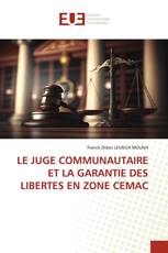 LE JUGE COMMUNAUTAIRE ET LA GARANTIE DES LIBERTES EN ZONE CEMAC